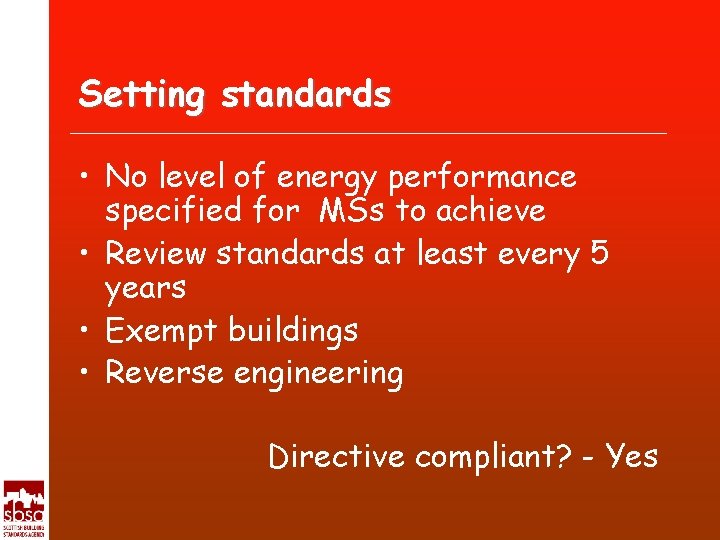 Setting standards • No level of energy performance specified for MSs to achieve •