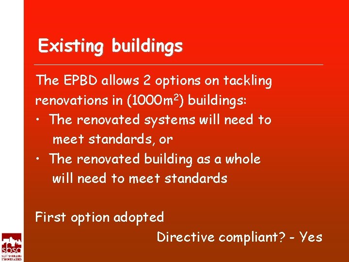 Existing buildings The EPBD allows 2 options on tackling renovations in (1000 m 2)