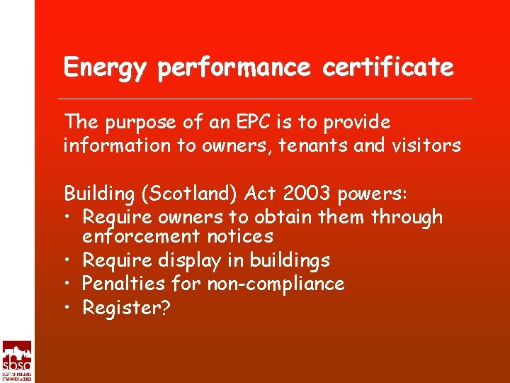 Energy performance certificate The purpose of an EPC is to provide information to owners,