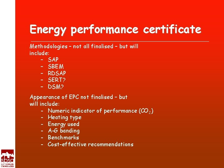 Energy performance certificate Methodologies – not all finalised – but will include: – SAP