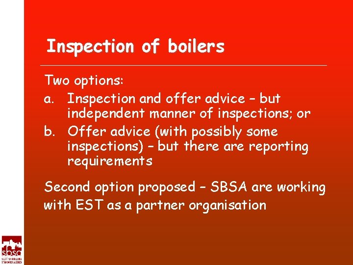 Inspection of boilers Two options: a. Inspection and offer advice – but independent manner