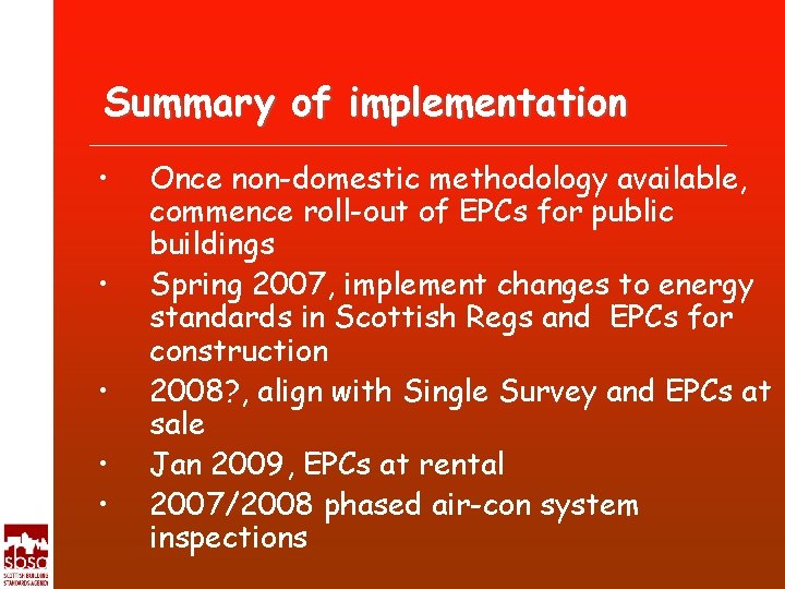 Summary of implementation • • • Once non-domestic methodology available, commence roll-out of EPCs