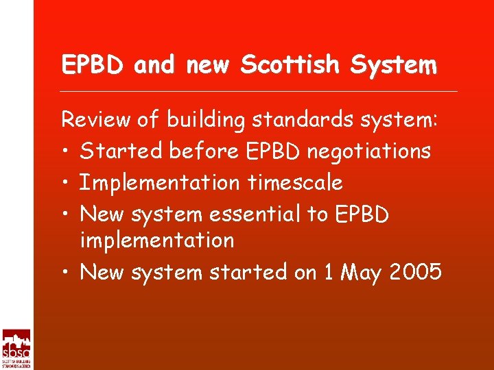 EPBD and new Scottish System Review of building standards system: • Started before EPBD