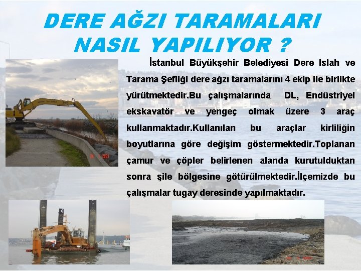 DERE AĞZI TARAMALARI NASIL YAPILIYOR ? İstanbul Büyükşehir Belediyesi Dere Islah ve Tarama Şefliği