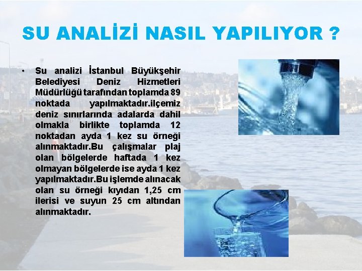 SU ANALİZİ NASIL YAPILIYOR ? • Su analizi İstanbul Büyükşehir Belediyesi Deniz Hizmetleri Müdürlüğü