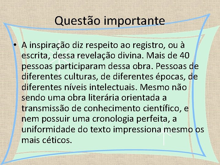 Questão importante • A inspiração diz respeito ao registro, ou à escrita, dessa revelação