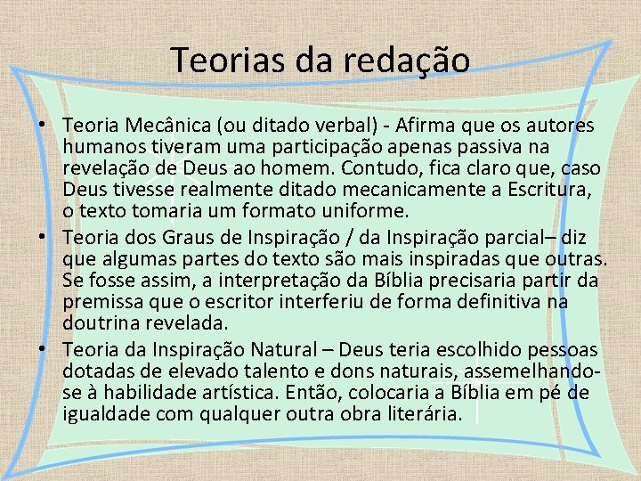 Teorias da redação • Teoria Mecânica (ou ditado verbal) - Afirma que os autores