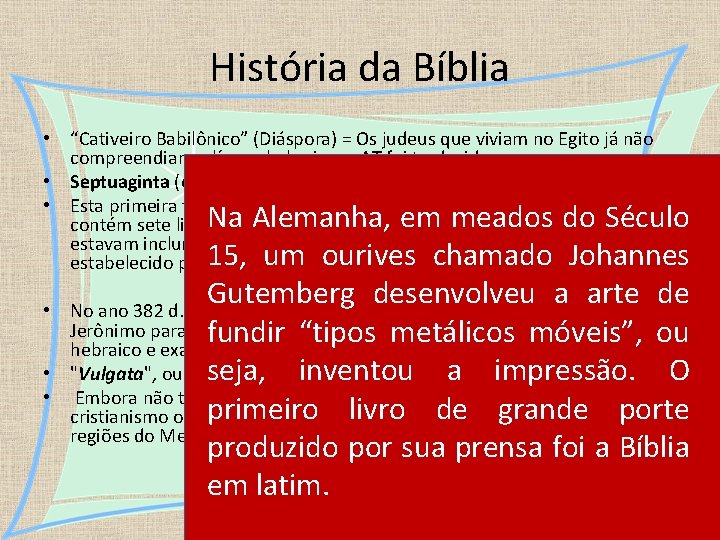 História da Bíblia • “Cativeiro Babilônico” (Diáspora) = Os judeus que viviam no Egito