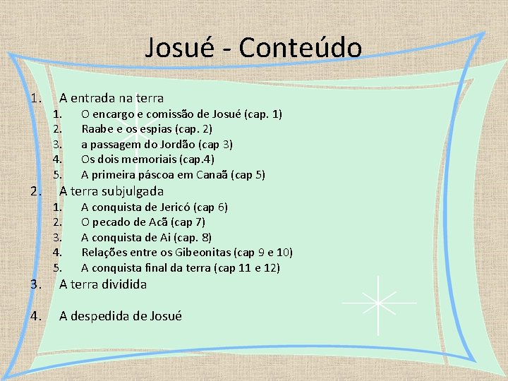 Josué - Conteúdo 1. 2. 3. 4. A entrada na terra 1. 2. 3.