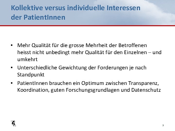 Kollektive versus individuelle Interessen der Patient. Innen • Mehr Qualität für die grosse Mehrheit
