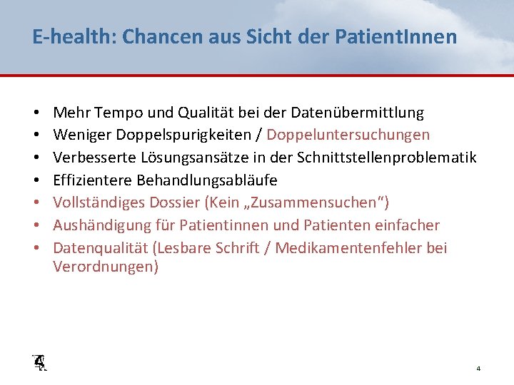 E-health: Chancen aus Sicht der Patient. Innen • • Mehr Tempo und Qualität bei