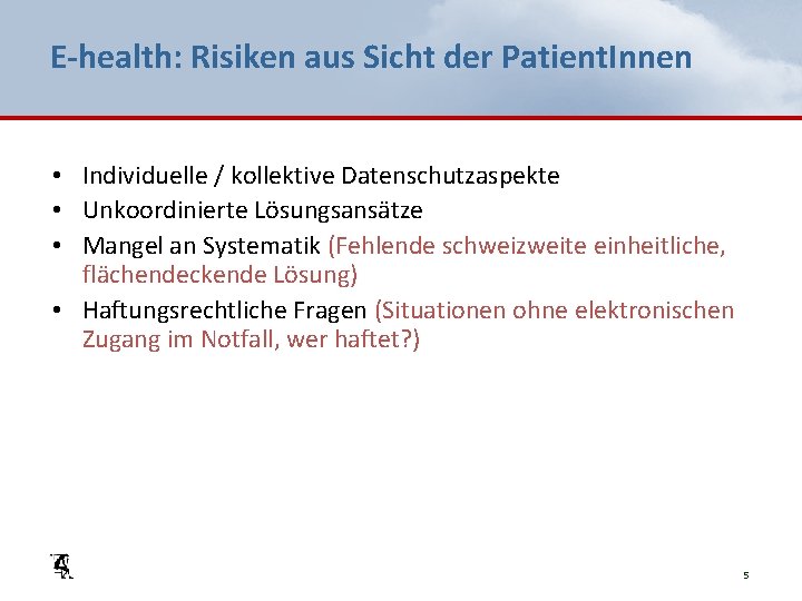 E-health: Risiken aus Sicht der Patient. Innen • Individuelle / kollektive Datenschutzaspekte • Unkoordinierte