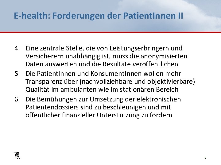 E-health: Forderungen der Patient. Innen II 4. Eine zentrale Stelle, die von Leistungserbringern und