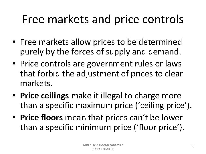 Free markets and price controls • Free markets allow prices to be determined purely