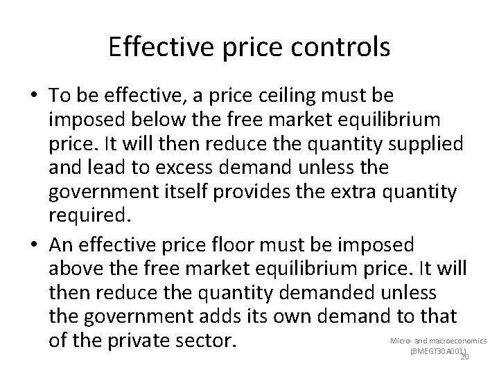 Effective price controls • To be effective, a price ceiling must be imposed below