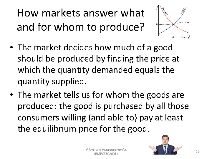 How markets answer what and for whom to produce? • The market decides how
