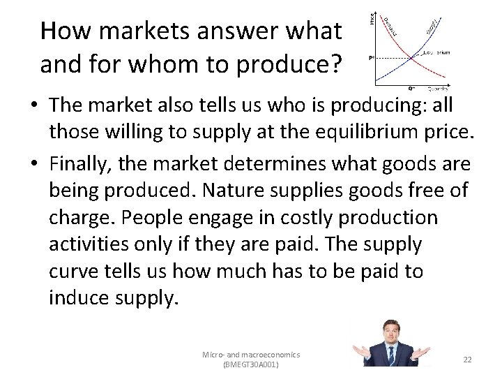 How markets answer what and for whom to produce? • The market also tells