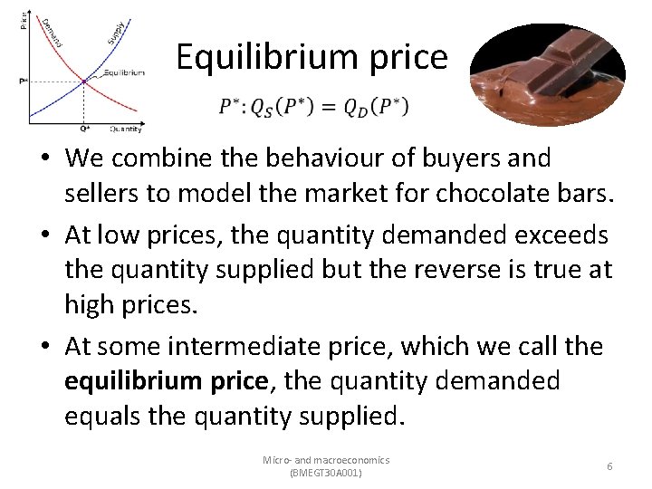Equilibrium price • We combine the behaviour of buyers and sellers to model the