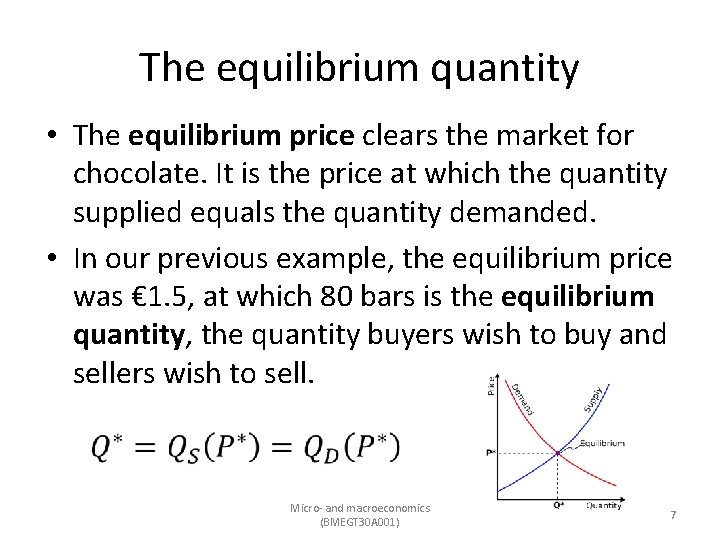 The equilibrium quantity • The equilibrium price clears the market for chocolate. It is