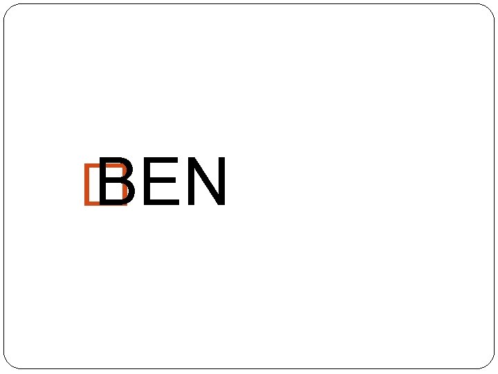 � BEN 