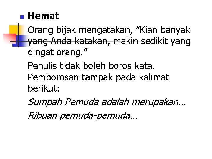 n Hemat Orang bijak mengatakan, ”Kian banyak yang Anda katakan, makin sedikit yang dingat