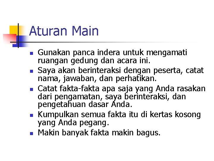 Aturan Main n n Gunakan panca indera untuk mengamati ruangan gedung dan acara ini.