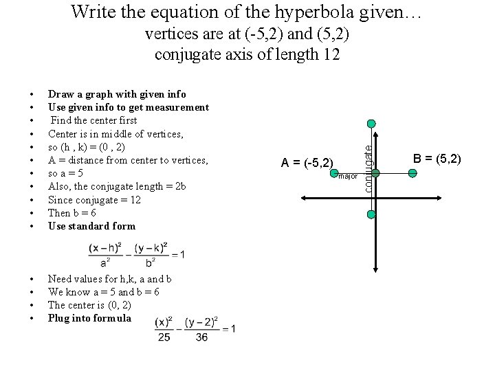 Write the equation of the hyperbola given… • • • Draw a graph with