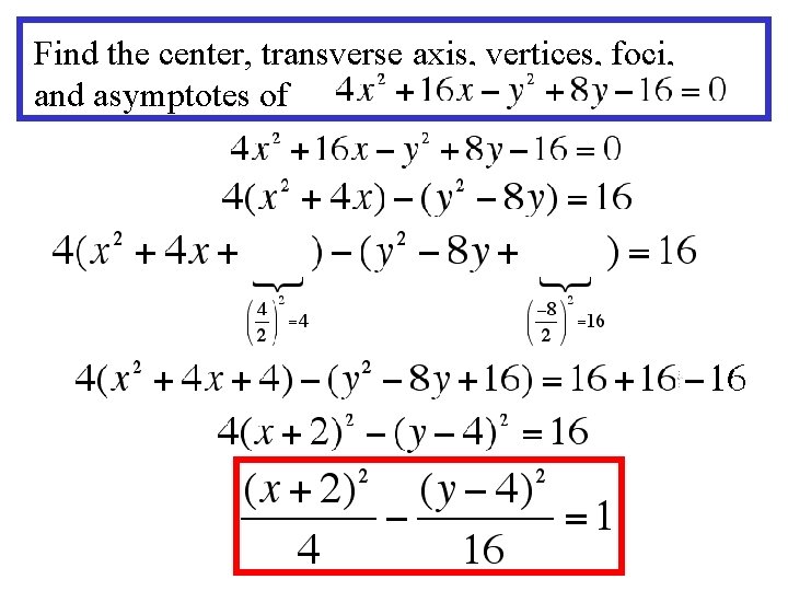 Find the center, transverse axis, vertices, foci, and asymptotes of 
