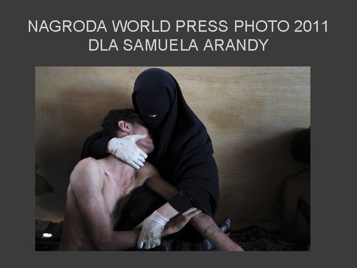 NAGRODA WORLD PRESS PHOTO 2011 DLA SAMUELA ARANDY 