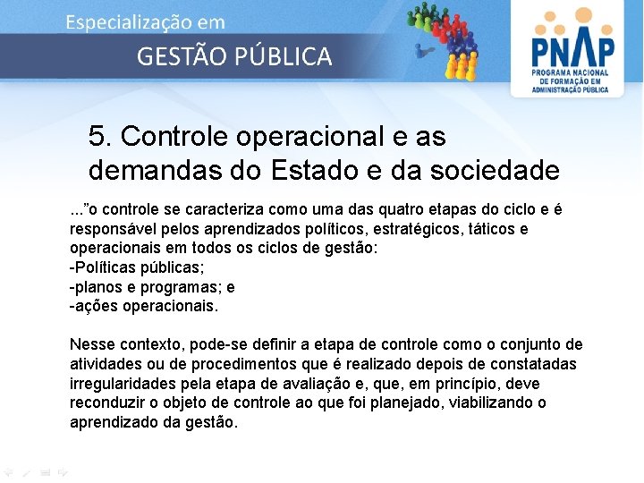 5. Controle operacional e as demandas do Estado e da sociedade. . . ”o