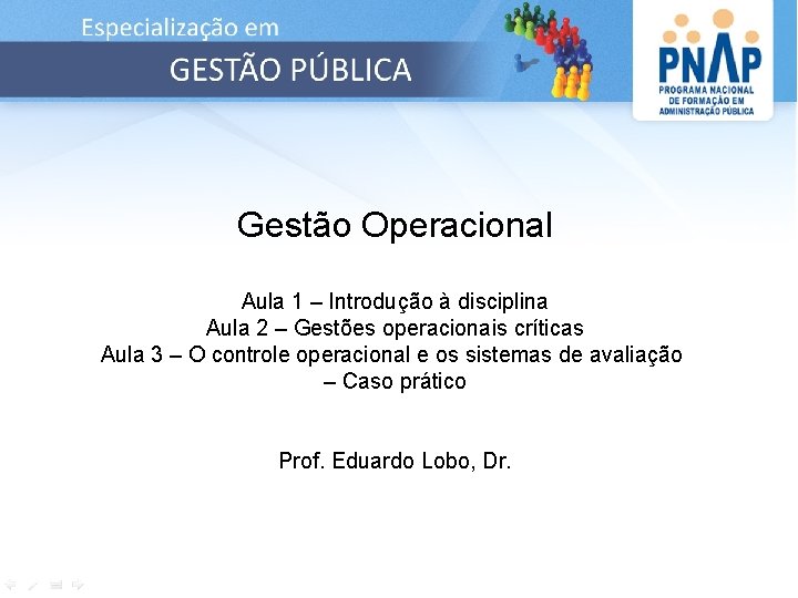 Gestão Operacional Aula 1 – Introdução à disciplina Aula 2 – Gestões operacionais críticas