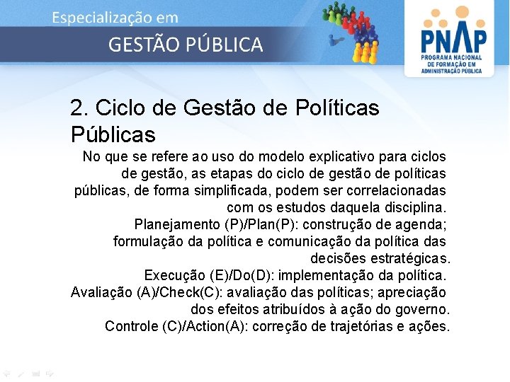 2. Ciclo de Gestão de Políticas Públicas No que se refere ao uso do