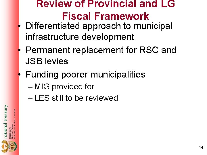Review of Provincial and LG Fiscal Framework • Differentiated approach to municipal infrastructure development