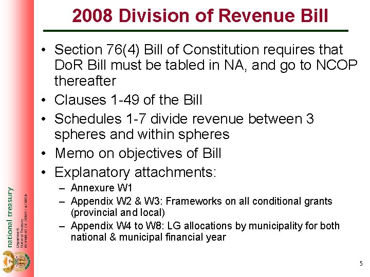 2008 Division of Revenue Bill • Section 76(4) Bill of Constitution requires that Do.