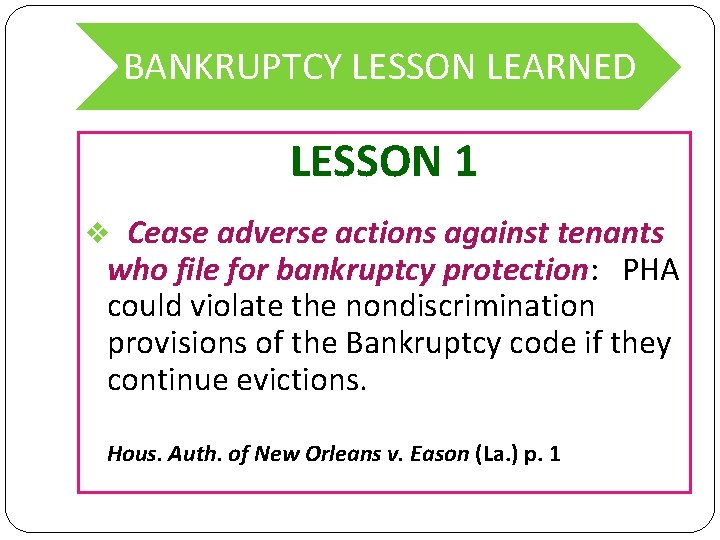 BANKRUPTCY LESSON LEARNED LESSON 1 v Cease adverse actions against tenants who file for