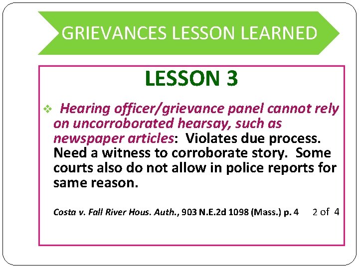 GRIEVANCES LESSON LEARNED LESSON 3 Hearing officer/grievance panel cannot rely on uncorroborated hearsay, such