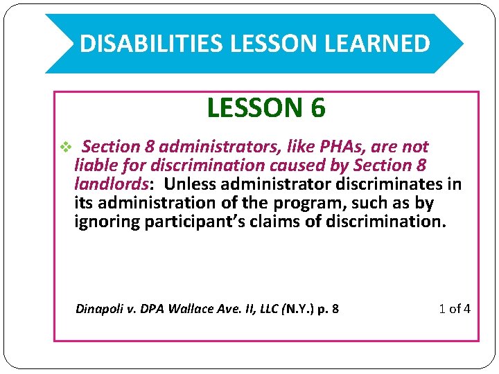 DISABILITIES LESSON LEARNED LESSON 6 v Section 8 administrators, like PHAs, are not liable
