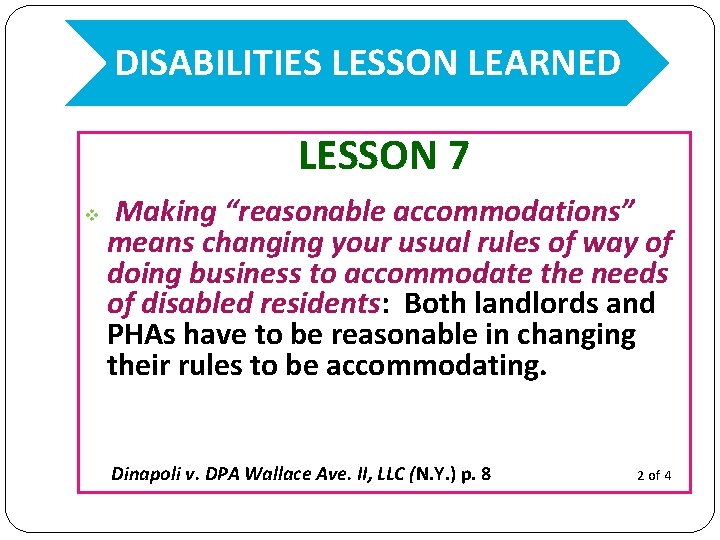 DISABILITIES LESSON LEARNED LESSON 7 v Making “reasonable accommodations” means changing your usual rules