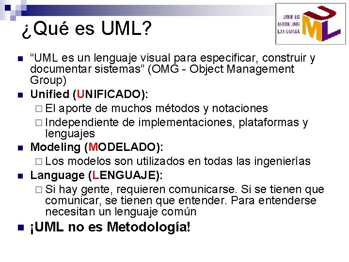 ¿Qué es UML? n n n “UML es un lenguaje visual para especificar, construir ¿Qué es UML? n n n “UML es un lenguaje visual para especificar, construir
