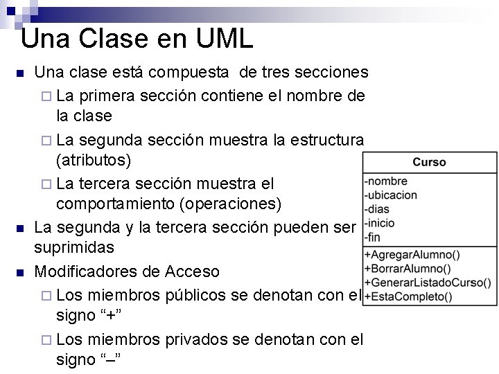 Una Clase en UML n n n Una clase está compuesta de tres secciones Una Clase en UML n n n Una clase está compuesta de tres secciones