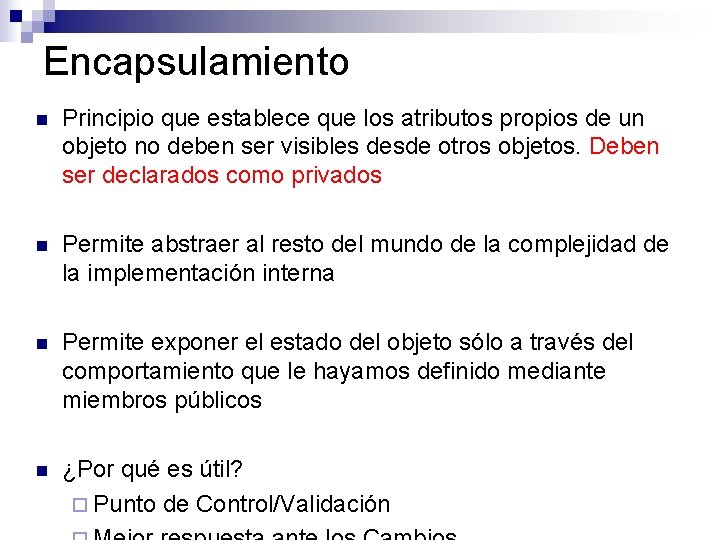 Encapsulamiento n Principio que establece que los atributos propios de un objeto no deben Encapsulamiento n Principio que establece que los atributos propios de un objeto no deben
