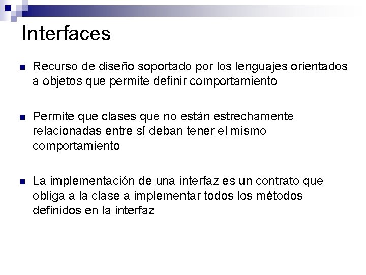 Interfaces n Recurso de diseño soportado por los lenguajes orientados a objetos que permite Interfaces n Recurso de diseño soportado por los lenguajes orientados a objetos que permite
