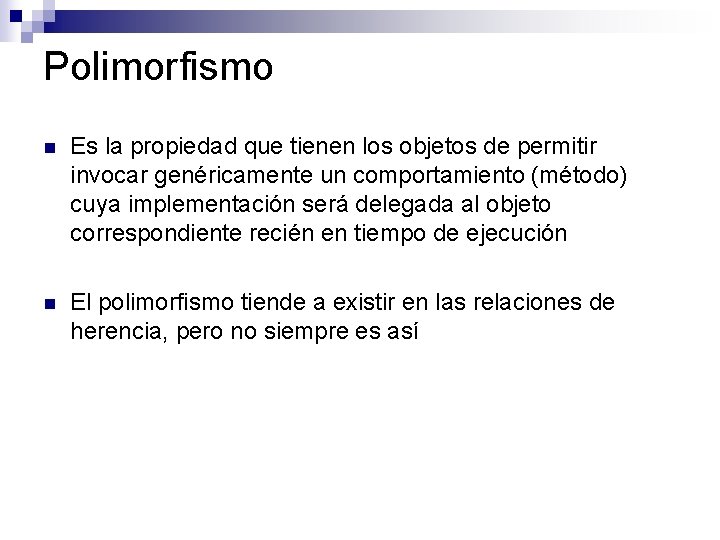 Polimorfismo n Es la propiedad que tienen los objetos de permitir invocar genéricamente un Polimorfismo n Es la propiedad que tienen los objetos de permitir invocar genéricamente un