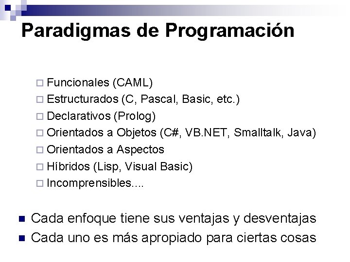 Paradigmas de Programación ¨ Funcionales (CAML) ¨ Estructurados (C, Pascal, Basic, etc. ) ¨ Paradigmas de Programación ¨ Funcionales (CAML) ¨ Estructurados (C, Pascal, Basic, etc. ) ¨