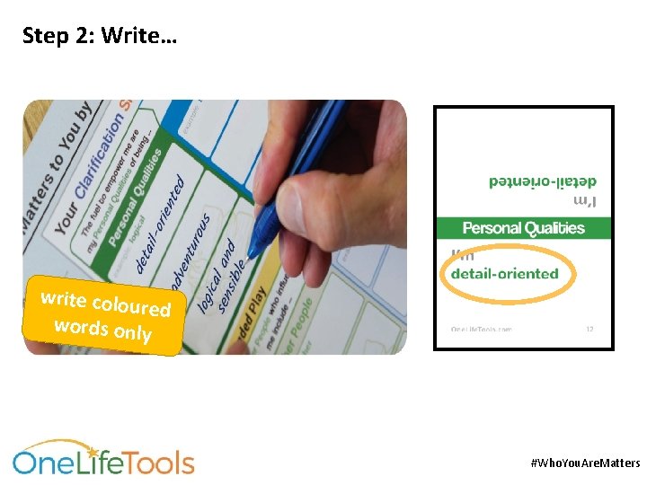 Step 2: Write… write colou red words only #Who. You. Are. Matters 