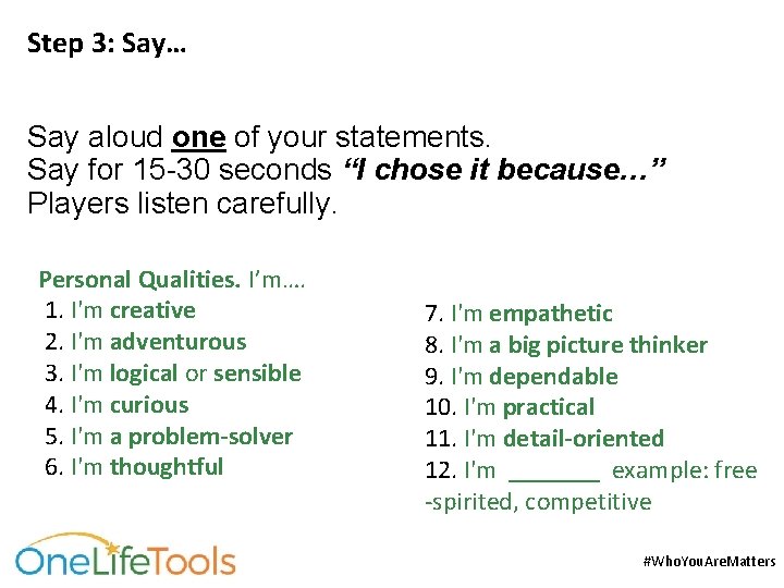 Step 3: Say… Say aloud one of your statements. Say for 15 -30 seconds