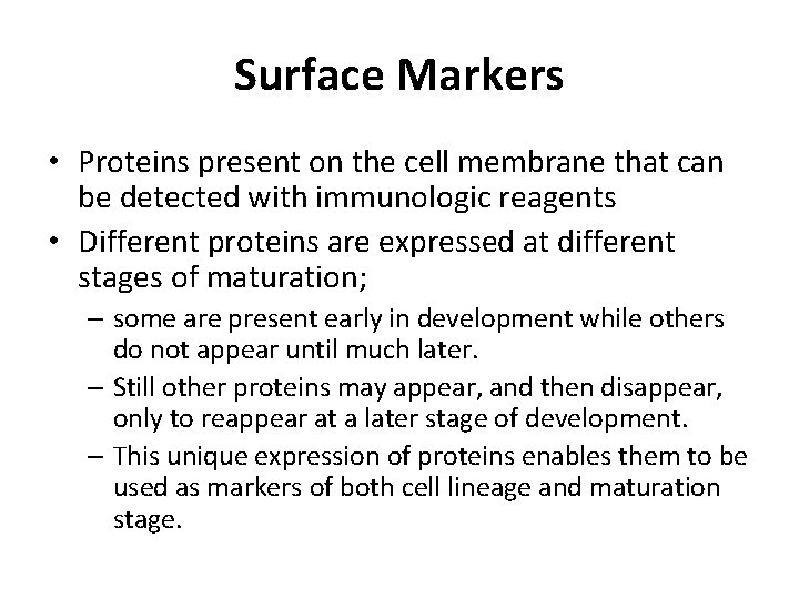Surface Markers • Proteins present on the cell membrane that can be detected with