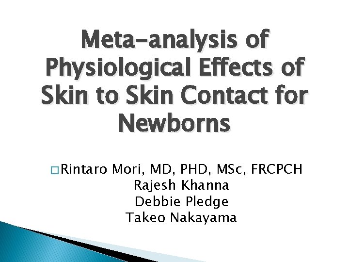 Meta-analysis of Physiological Effects of Skin to Skin Contact for Newborns � Rintaro Mori,