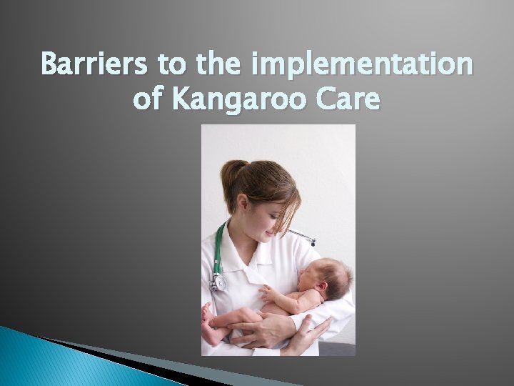 Barriers to the implementation of Kangaroo Care 