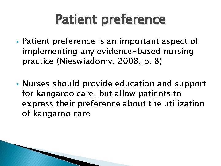 Patient preference § § Patient preference is an important aspect of implementing any evidence-based
